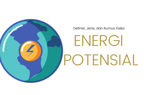Energi Potensial: Definisi, Jenis, dan Rumus Fisika