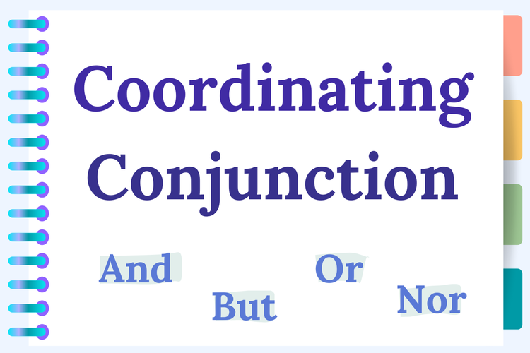 Coordinating conjunction adalah konjungsi yang menghubungkan dua atau lebih unsur-unsur dalam kalimat yang setara.