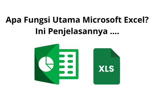 Apa Fungsi Utama Microsoft Excel? Ini Penjelasannya ....