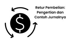 Retur Pembelian: Pengertian dan Contoh Jurnalnya