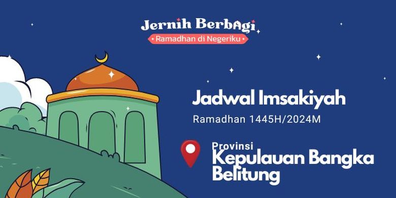 Jadwal Imsak dan Buka Puasa Ramadhan 1445 H/2024 M untuk Anda yang berada di wilayah Provinsi Kepulauan Bangka Belitung