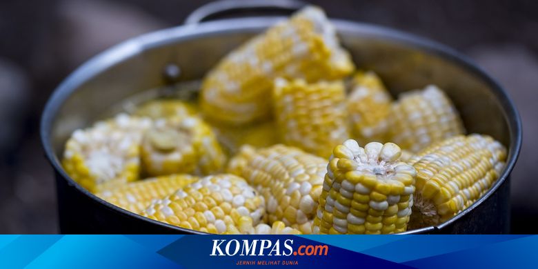 Cara Rebus Dan Kukus Jagung Beda Durasi Masaknya Halaman All Kompas Com
