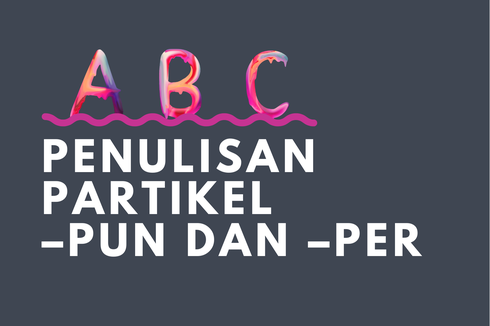 Penulisan Partikel –Pun dan –Per