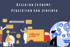 Kegiatan Ekonomi: Pengertian dan Jenisnya