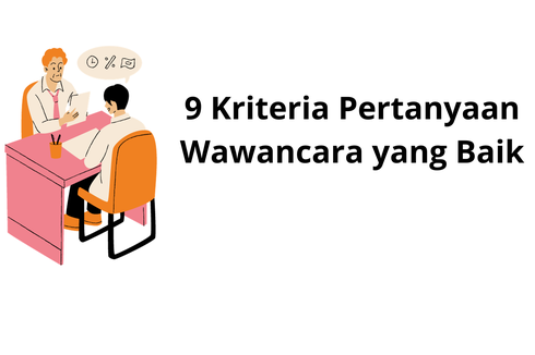 9 Kriteria Pertanyaan Wawancara yang Baik