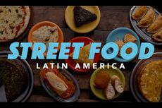 Street Food: Latin America, Eksplorasi Kuliner dan Kultur 6 Negara