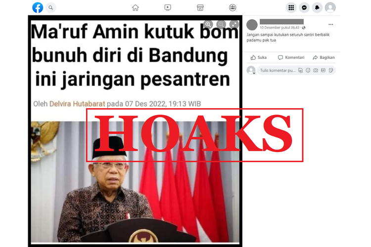 Tangkapan layar unggahan dengan narasi hoaks di sebuah akun Facebook, Sabtu (10/12/2022), soal Ma'ruf Amin yang mengaitkan pelaku bom bunuh diri di Bandung dengan jaringan pesantren. Itu merupakan konten manipulasi, di mana sebuah tangkapan layar diedit sehingga menimbulkan narasi keliru.