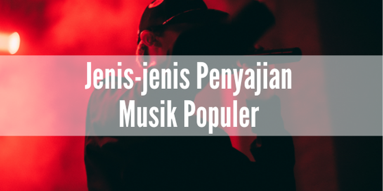 Pengertian Dan Jenis-jenis Penyajian Musik Populer