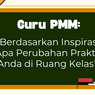 Guru PMM: Berdasarkan Inspirasi, Apa Perubahan Praktik Anda di Ruang Kelas? 