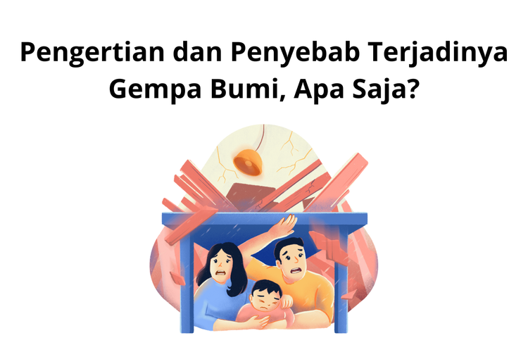 Pengertian dan Penyebab Terjadinya Gempa Bumi, Apa Saja?