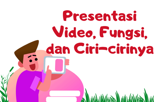 Pengertian Presentasi Video, Fungsi, dan Ciri-cirinya