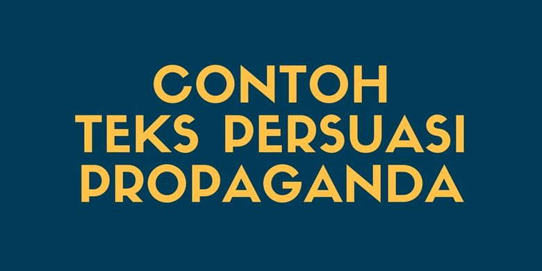 Contoh Teks Persuasi Propaganda Halaman All Kompas Com
