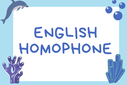 Mengenal Homophone, Kata Homofon dalam Bahasa Inggris