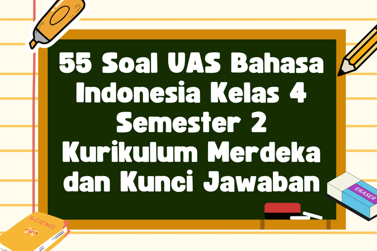 55 Soal UAS Bahasa Indonesia Kelas 4 Semester 2 Kurikulum Merdeka dan Kunci Jawaban