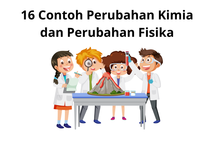 Perubahan zat dibedakan menjadi dua, yaitu perubahan fisika dan perubahan kimia.