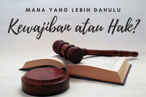 Mana yang Lebih Dahulu, Kewajiban atau Hak?