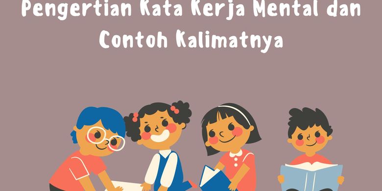 Pengertian Kata Kerja Mental Dan Contoh Kalimatnya