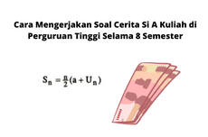 Cara Mengerjakan Soal Cerita Si A Kuliah di Perguruan Tinggi Selama 8 Semester