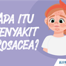 INFOGRAFIK: Apa Itu Penyakit Rosacea? 