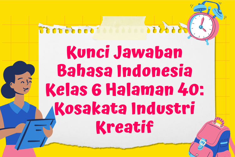 Kunci Jawaban Bahasa Indonesia Kelas 6 Halaman 40: Kosakata Industri Kreatif