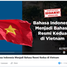 VIDEO Cek Fakta: Hoaks! Bahasa Indonesia Jadi Bahasa Resmi Kedua di Vietnam