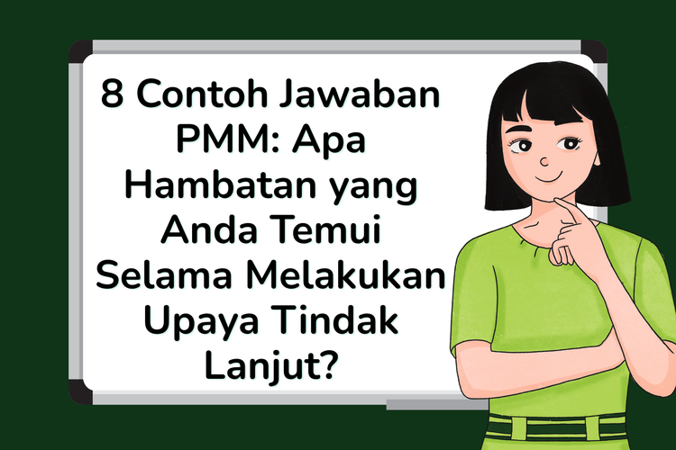 8 Contoh Jawaban PMM: Apa Hambatan yang Anda Temui Selama Melakukan Upaya Tindak Lanjut?