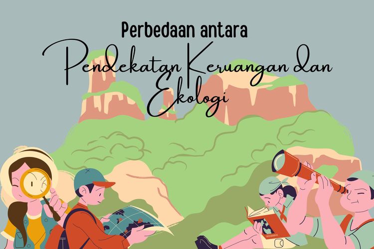 Perbedaan antara Pendekatan Keruangan dan Ekologi Halaman all - Kompas.com