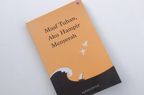 Review Buku Maaf Tuhan Aku Hampir Menyerah, Memaknai Arti Kata Sabar dalam Kehidupan