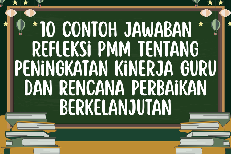 10 Contoh Jawaban Refleksi PMM tentang Peningkatan Kinerja Guru dan Rencana Perbaikan Berkelanjutan