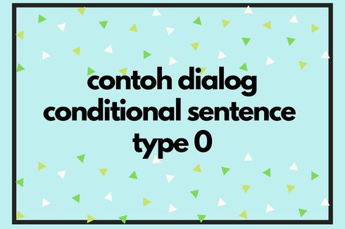 Contoh Dialog Conditional Sentence Type 0