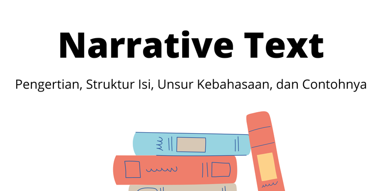 Narrative Text: Pengertian, Struktur, Unsur Kebahasaan, dan Contohnya