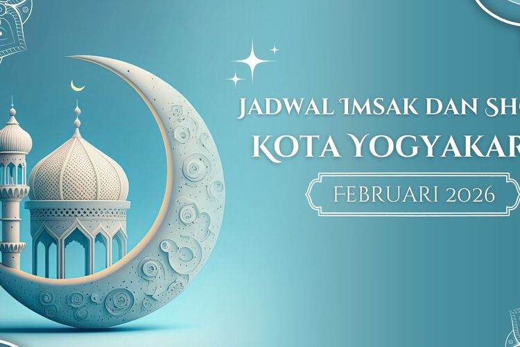 Jadwal imsakiyah dan sholat 5 waktu pada bulan Februari 2026 di Kota Yogyakarta dan sekitarnya.