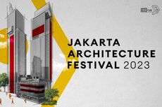 Jakarta Architecture Festival 2023 Digelar, Songsong Era Baru Pasca Pindah Ibu Kota Negara