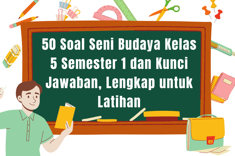 50 Soal Seni Budaya Kelas 5 Semester 1 dan Kunci Jawaban, Lengkap untuk Latihan