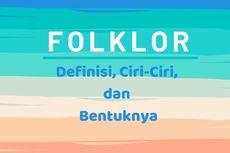 Folklor: Definisi, Ciri-Ciri, dan Bentuknya