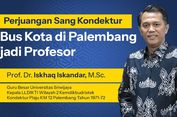 Kisah Prof. Iskhaq, Dulu Kondektur Bus Kini Jadi Guru Besar Unsri