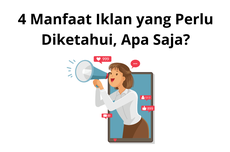 4 Manfaat Iklan yang Perlu Diketahui, Apa Saja?