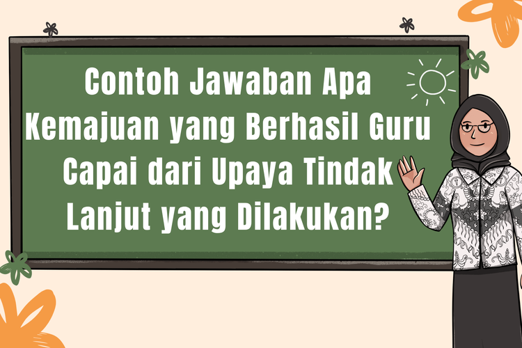 Contoh Jawaban Apa Kemajuan yang Berhasil Guru Capai dari Upaya Tindak Lanjut yang Dilakukan?