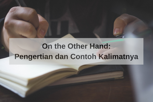 On The Other Hand: Pengertian dan Contoh Kalimatnya