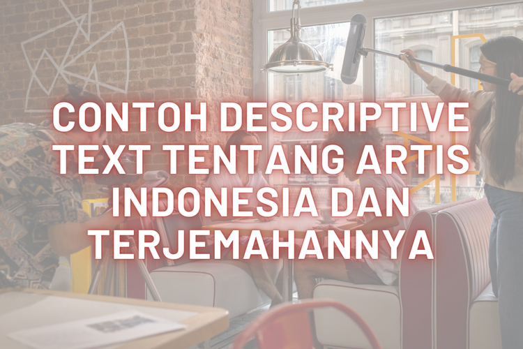 Foto Contoh Descriptive Text Tentang Artis Indonesia Dan Terjemahannya