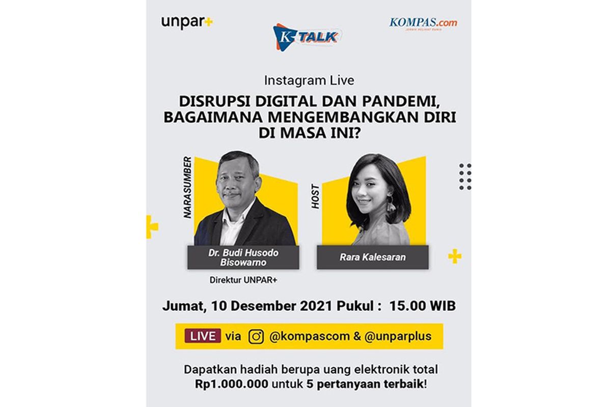 Instagram Live KTalk bertajuk ?Pengembangan Diri di Masa Disrupsi Digital? di akun Instagram @kompascom dan @unparplus, Jumat (10/12/2021).