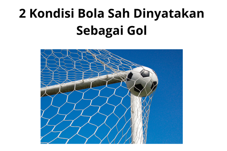 2 Kondisi Bola Sah Dinyatakan Sebagai Gol
