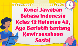 Kunci Jawaban Bahasa Indonesia Kelas 12 Halaman 42, Ayo Berlatih tentang Kewirausahaan Sosial
