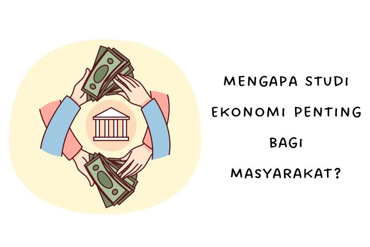 Mengapa Studi Ekonomi Penting bagi Masyarakat?