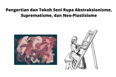 Pengertian dan Tokoh Seni Rupa Abstraksionisme, Suprematisme, dan Neo-Plastisisme