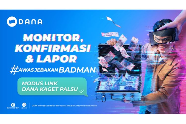 DANA minta kepada para nasabah agar mau monitor, konfirmasi, dan lapor jika dihubungi oleh oknum yang mengatasnamakan pihaknya.