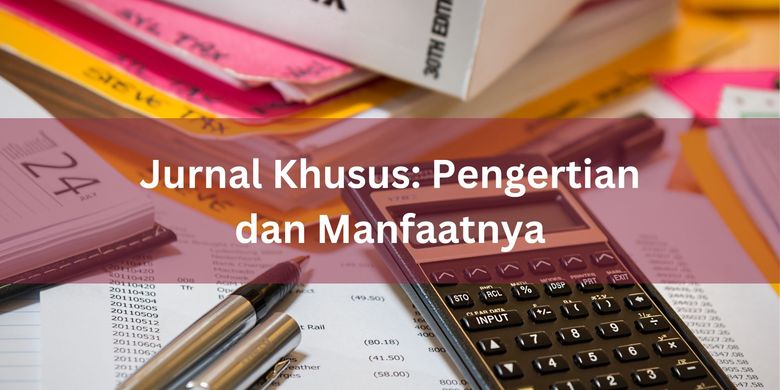 Jurnal Khusus: Pengertian Dan Manfaatnya