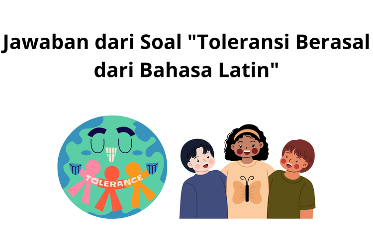 Berdasarkan Kamus Besar Bahasa Indonesia (KBBI), toleransi memiliki arti sifat atau sikap toleran.