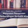 Soal dan Jawaban Menyusun Persamaan Perbandingan Berbalik Nilai