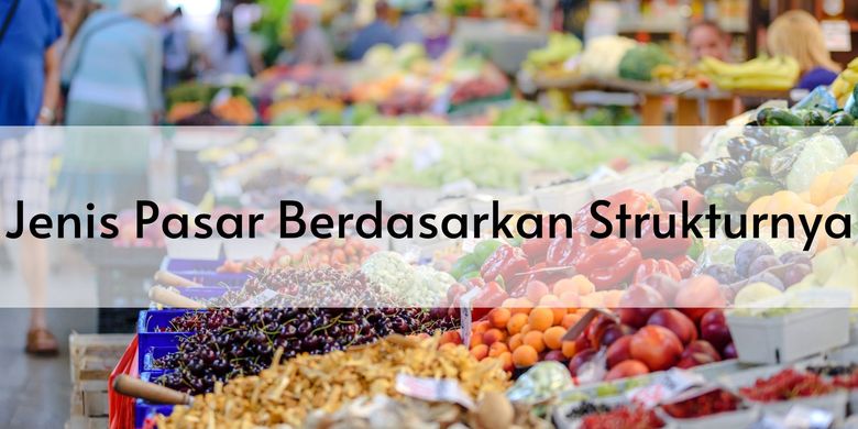 Jenis Pasar Berdasarkan Strukturnya